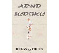 ADHD Sudoku Puzzle BOOK: Sudoku Puzzle For ADHD | Help Calm The Mind, Relax, and Focus | 6x9 inches, 110 pages | 50+ puzzles | Solutions included