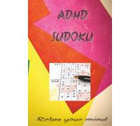 ADHD Sudoku Puzzle Book: Sudoku Puzzle for ADHD|Relax your mind|6x9 Inches, 110Pages| 50+Puzzles|Solutions Included