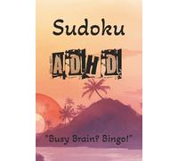 ADHD Sudoku Puzzle Book: Sudoku Puzzles for ADHD | Busy Brain? Bingo!. | 6x9 inches, 110 Pages | 50+ Puzzles | Solutions Included