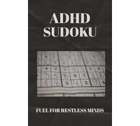 ADHD Sudoku Puzzle Book: Sudoku Puzzles for ADHD. Calm the Mind, Relax, and Focus | 6x9 Inches, 110 Pages | 50+Puzzles | Solutions Included