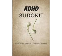 ADHD Sudoku Puzzle Book: Sudoku Puzzles for ADHD| Distracted, Driven, and Doing my best | 6x9 Inches, 110 Pages | 50+ puzzles | Solutions Included
