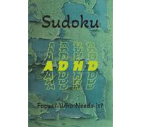 ADHD Sudoku Puzzle Book: Sudoku Puzzles for ADHD | Focus? Who needs it? | 6x9 inches, 110 Pages | 50+ Puzzles | Solutions Included