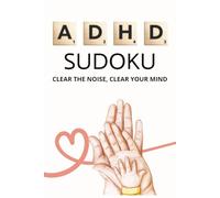 ADHD Sudoku Puzzle Book: Sudoku Puzzles for ADHD | Help Calm the Mind, Relax and Focus | 50+ Puzzles | Solutions Included