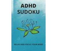 ADHD Sudoku Puzzle Book: Sudoku Puzzles for ADHD [Help Calm the Mind, Relax and Focus]6*9 inches ,110 Pages [50 Puzzles]Solutions Included