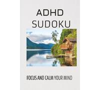 ADHD Sudoku Puzzle Book: Sudoku Puzzles for ADHD | Help Calm the Mind , Relax and Focus | 6x9 inches, 110 Pages | 50+ puzzles | Solutions Included