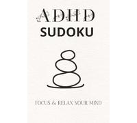 ADHD Sudoku Puzzle Book: Sudoku Puzzles for ADHD | Help Calm the mind, Relax and Focus | 6x9 inches, 110 pages | 50+ Puzzles with solutions