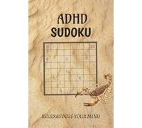 ADHD Sudoku Puzzle Book: Sudoku Puzzles for ADHD | Help Calm the Mind, Relax, and Focus | 6x9 inches 110 Pages | 50+ Puzzles | Solutions Included