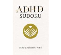 ADHD Sudoku Puzzle Book: Sudoku Puzzles for ADHD | Help Calm the Mind, Relax, and Focus | 6x9 Inches, 110 Pages | 50+ Puzzles | Solutions Included