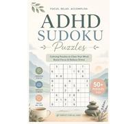 ADHD Sudoku Puzzle Book: Sudoku Puzzles for ADHD | Help Calm the Mind, Relax and Focus | 6x9 inches, 110 pages | 50+ Puzzles | Solutions Included