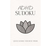 ADHD Sudoku Puzzle Book: Sudoku Puzzles for ADHD | Help Calm the Mind, Relax, and Focus | 6x9 Inches, 110 Pages | 50+ Puzzles | Solutions Included