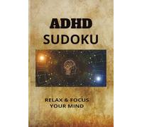 ADHD Sudoku Puzzle Book: Sudoku Puzzles for ADHD Help Calm the Mind, Relax, and Focus |6x9 inches, 110 Pages | 50+Puzzles| Solutions included