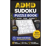 ADHD Sudoku Puzzle Book: Sudoku Puzzles for ADHD | Help Calm the Mind, Relax and Focus | 6x9 Inches, 110 Pages | 50+ Puzzles | Solutions Included