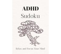 ADHD Sudoku Puzzle Book: Sudoku Puzzles for ADHD | Help Calm the Mind, Relax, and Focus | 6x9 inches, 110 Pages | 50+ Puzzles | Solutions Included