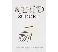 ADHD Sudoku Puzzle Book: Sudoku Puzzles for ADHD | Help Calm the Mind, Relax, and Focus | 6x9 Inches, 110 Pages | 50+ Puzzles | Solutions Included