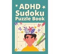 ADHD Sudoku Puzzle Book: Sudoku Puzzles for ADHD | Help Calm the Mind, Relax, and Focus | 6x9 Inches, 110 Pages | 50+ Puzzles | Solutions Included