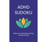 ADHD Sudoku Puzzle Book: Sudoku Puzzles For ADHD | Help Calm The mind, Relax, and Focus | 6x9 inches, 110 pages | 50+ puzzles | solutions included
