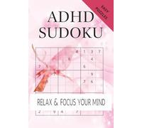 ADHD Sudoku Puzzle Book: Sudoku Puzzles for ADHD | Help Calm the Mind, Relax, Focus | 6x9 Inches, 110 Pages | 50+ Puzzles | Solutions Included