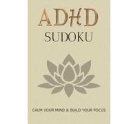 ADHD Sudoku Puzzle Book: Sudoku puzzles for ADHD | Help Calm Your Mind, Relax, and Focus | 6x9 Inches, 110 pages | 50+ Puzzles | 50+ Inspirational Quotes | Solutions Included