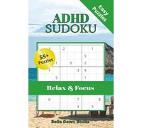 ADHD Sudoku Puzzle Book: Sudoku Puzzles for ADHD, HelpCalm the Mind, Relax and Focus, 6x9 Inches, 110 Pages, 50+ Puzzles, Solutions Included