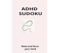 ADHD Sudoku puzzle Book: sudoku puzzles for ADHD | Hlep calm the mind, relax, and focus | 6x9 inches, 110 Pages | 50+ puzzles | Solutions Included