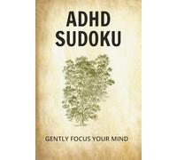 ADHD Sudoku Puzzle Books: Sudoku Puzzles for ADHD | Calm your mind & sharpen your focus | 6x9 Inches, 110 Pages | 50+ Puzzles | Solutions Included.