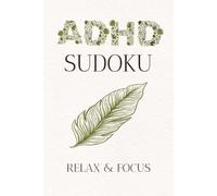 ADHD Sudoku Relax and Focus: Sudoku puzzel for ADHD Help calm the mind, relax and focus 6x6 inches, 110 pages, 50+ puzzels solutions included