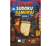 ADHD Sudoku Samurai Book 2: 100 Sudoku Puzzles for Adults to Improve Focus, Reduce Mental Clutter & Unwind