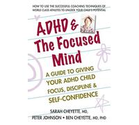 ADHD & the Focused Mind: A Guide to Giving Your ADHD Child Focus, Discipline & Self-Confidence