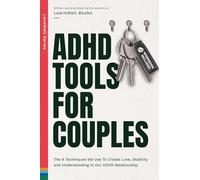 ADHD Tools for Couples: The 8 Techniques We Use to Create Love, Stability and Understanding in Our ADHD Relationship