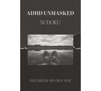ADHD UMASKED sudoku puzzle book: Sudoku puzzles for ADHD / helps calm the mind and focus / 6x9 inches,110 pages / 50+ puzzles / solutions included