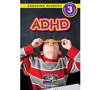 ADHD: Understand Your Mind and Body (Engaging Readers, Level 3): 1