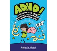 ADHD! : Understanding You, Your Brain, and How to Thrive in a Neurodiverse World