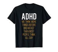 ADHD We Think More Things Before Breakfast T-Shirt