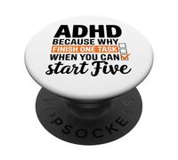 ADHD Why Finish One Task When You Can Start Five PopSockets Adhesive PopGrip