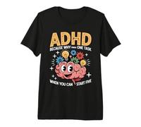 ADHD Why Finish One Task When You Can Start Five Premium T-Shirt