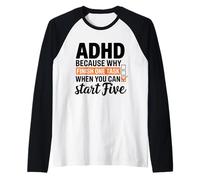 ADHD Why Finish One Task When You Can Start Five Raglan Baseball Tee