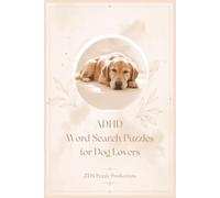 ADHD Word Search Puzzles for Dog Lovers: Word Search Puzzles for ADHD | Help Calm the Mind, Improve Focus, and Relax | 6x9 inches, 110 pages | 50+ Puzzles | Solutions Included