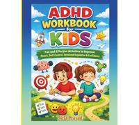 ADHD Workbook for Kids: Fun and Effective Activities to Improve Focus, Self-Control, Emotional Regulation, and Confidence in Children with ADHD