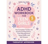 ADHD Workbook for Teen Girls (5 in 1): The Complete Toolbox for Emotional Regulation, Time Management, Social Skills, and Self-Esteem