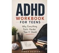 ADHD Workbook for Teens: Why Everything Feels Harder Than It Should