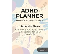 ADHDH Planner for creative Professionals: Tame the Chaos - Find more Focus, Structure & Freedome for your Creativity