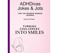 ADHDiva Diaries: Jokes & Jots: For the Wonder Women: Turning Challenges into Smiles