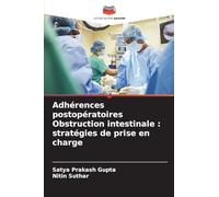 Adhérences postopératoires Obstruction intestinale: stratégies de prise en charge