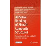 Adhesive Bonding of Aircraft Composite Structures : Non-destructive Testing and Quality Assurance Concepts