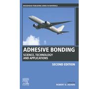 Adhesive Bonding: Science, Technology and Applications (Woodhead Publishing Series in Welding and Other Joining Technologies)