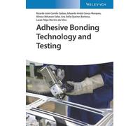 Adhesive Bonding Technology and Testing, Ricardo J