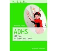 Adhs: 100 Tipps Fur Eltern Und Erzieher (Help - Hilfe Für Eltern, Lehrer, Pädagogen)