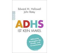 ADHS ist kein Makel: Hilfreiche Strategien für Kinder und Erwachsene