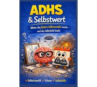 ADHS & Selbstwert: Warum du nicht kaputt bist - auch wenn der Alltag oft anders (Der ADHS-Werkzeugkasten)