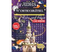 ADHS Wortsuchrätsel für Erwachsene: 55 anspruchsvolle Rätsel mit 1.320 Wörtern für Konzentration, Fokus und Achtsamkeit | Level 3 - Mit Lösungen (6x9 Format) (ADHS Wortsuchrätsel für Achtsame Köpfe)